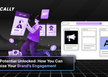 NFTs’ Potential Unlocked: How You Can Maximize Your Brand’s Engagement