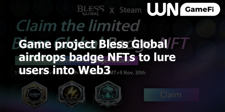 Game project Bless Global airdrops badge NFTs to lure users into Web3