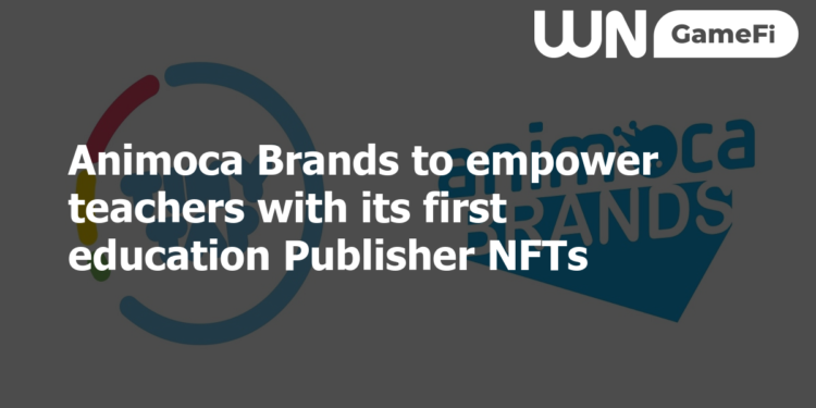Animoca Brands to empower teachers with its first education Publisher NFTs