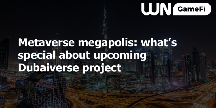 Metaverse megapolis: what’s special about upcoming Dubaiverse project
