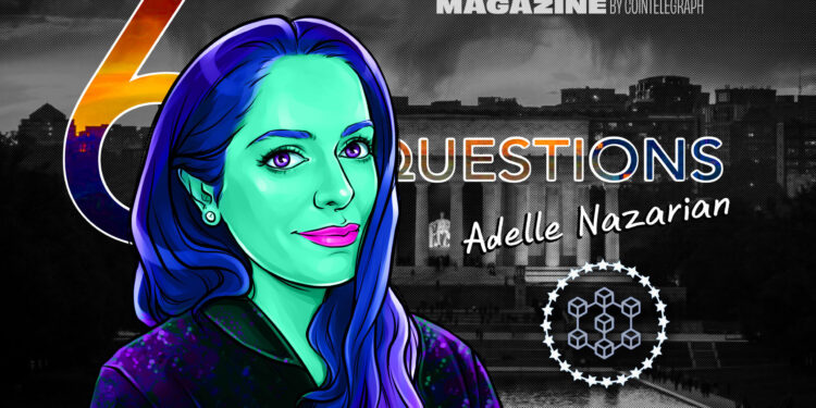 6 Questions for Adelle Nazarian on crypto, journalism and Bitcoin