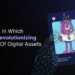 NFTs Are Revolutionizing the Future of Digital Assets