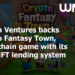 Solana Ventures backs Crypto Fantasy Town, blockchain game with its own NFT lending system