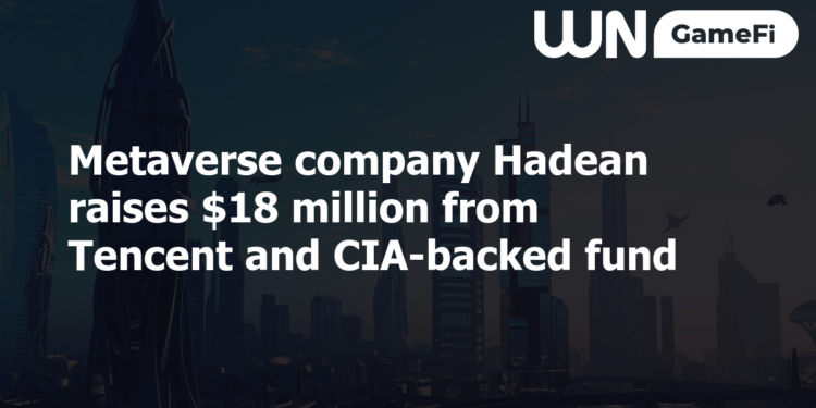 Metaverse company Hadean raises $18 million from Tencent and CIA-backed fund