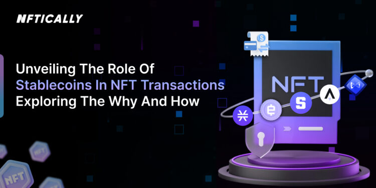 Unveiling the Role of Stablecoins in NFT Transactions