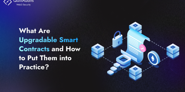 What Are Upgradable Smart Contracts and How to Put Them into Practice?
