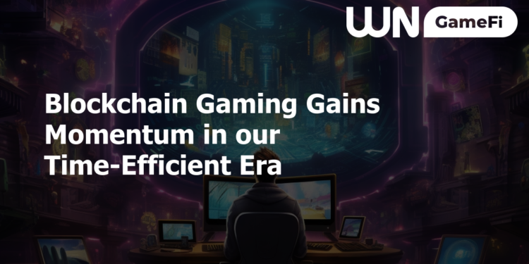 Blockchain Gaming Gains Momentum in our Time-Efficient Era
