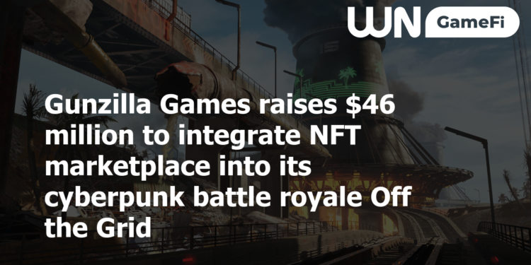 Gunzilla Games raises $46 million to integrate NFT marketplace into its cyberpunk battle royale Off the Grid