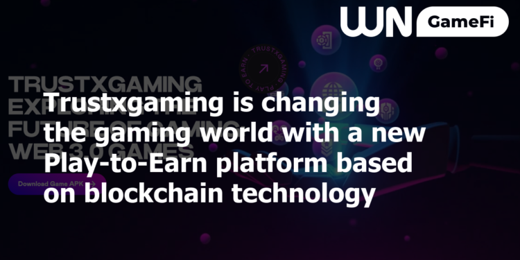 Trustxgaming is changing the gaming world with a new Play-to-Earn platform based on blockchain technology