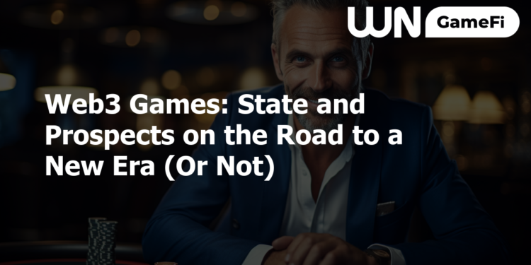 Web3 Games: State and Prospects on the Road to a New Era (Or Not)