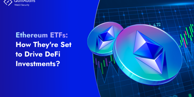 Ethereum ETFs: How They’re Set to Drive DeFi Investments?