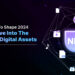 Deep Dive into Future of Digital Assets
