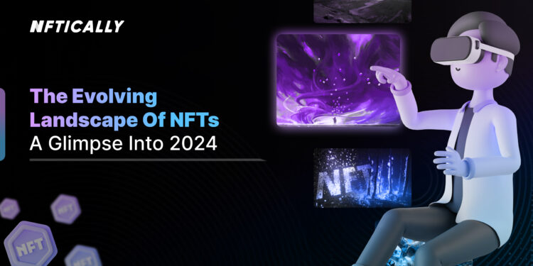 The Evolving Landscape of NFTs: A Glimpse into 2024