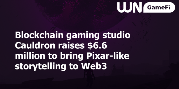 Blockchain gaming studio Cauldron raises $6.6 million to bring Pixar-like storytelling to Web3