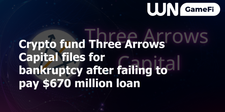 Crypto fund Three Arrows Capital files for bankruptcy after failing to pay $670 million loan