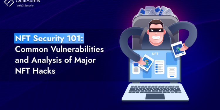 Common Vulnerabilities and Analysis of Major NFT Hacks. (January 2024)