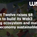 Project Twelve raises $8 million to build its Web3 gaming ecosystem and make game economy sustainable
